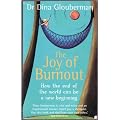 The Joy of Burnout: How the End of the World Can Be a New Beginning