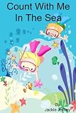 Count With Me In the Sea (A Learn to Count book)