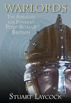 Warlords: The Struggle for Power in Post-Roman Britain