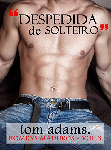 Despedida de Solteiro (Homens Maduros Livro 3) (Portuguese Edition)