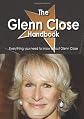 The Glenn Close Handbook - Everything you need to know about Glenn Close