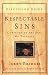 Respectable Sins Discussion Guide: Confronting the Sins We Tolerate