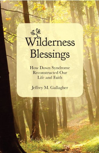 Wilderness Blessings: How Down Syndrome Reconstructed Our Life and Faith