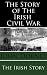 The Story Of The Irish Civil War (The Story Of Series)
