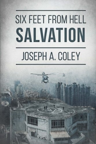 Six Feet From Hell: Salvation, by Joseph A. Coley