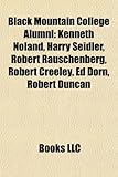 Black Mountain College Alumni: Kenneth Noland, Harry Seidler, Robert Rauschenberg, Robert Creeley, Ed Dorn, Robert Duncan-