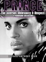 Click to Download Free Kindle Book -> PRINCE The Internet, Relevancy & Respect