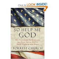 So Help Me God: The Founding Fathers and the First Great Battle Over Church and State