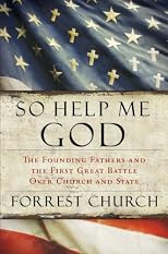 So Help Me God: Presidential Faith, Pulpit Politics, and the First Great Battle to Save America's Soul