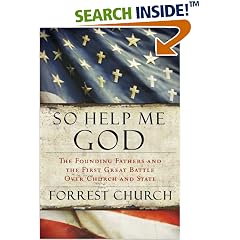So Help Me God: The Founding Fathers and the First Great Battle Over Church and State