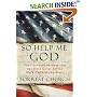So Help Me God: The Founding Fathers and the First Great Battle Over Church and State