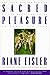 Sacred Pleasure: Sex, Myth, and the Politics of the Body--New Paths to Power and Love