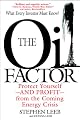 The Oil Factor: Protect Yourself and Profit from the Coming Energy Crisis