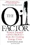 The Oil Factor: Protect Yourself and Profit from the Coming Energy Crisis The Oil Factor: Protect Yourself and Profit from the Coming Energy Crisis