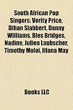 South African Pop Singers: Verity Price, Dihan Slabbert, Danny Williams, Bles Bridges, Nadine, Julien Laubscher, Timothy Moloi, Illana May