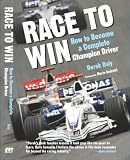 Race to Win: How to Become a Complete Champion Driver