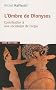 L'Ombre de Dionysos : Contribution � une sociologie de l'orgie