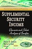 Supplemental security income : elements and select analyses of benefits