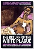 The Return of the White Plague: Global Poverty and the "New" Tuberculosis