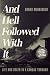 And Hell Followed With It: Life and Death in a Kansas Tornado
