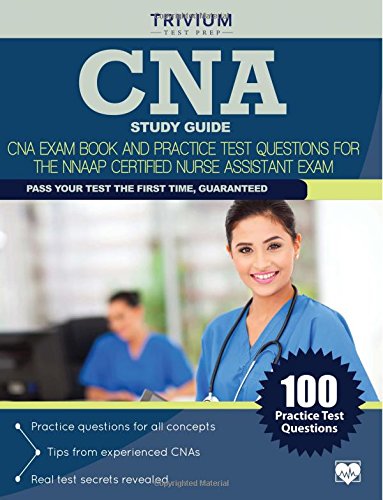 cna study guide cna exam book and practice test questions for the nnaap certified nurse assistant exam