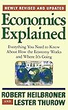 Economics Explained: Everything You Need to Know About How the Economy Works and Where It's Going