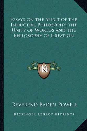 essays on the spirit of the inductive philosophy the unity of worlds and the philosophy of creation