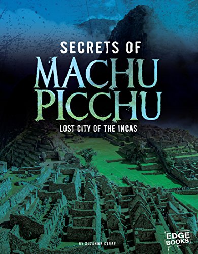 Secrets of Machu Picchu (Archaeological Mysteries)