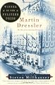 Martin Dressler: The Tale of an American Dreamer
