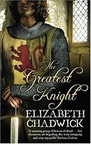 The Greatest Knight: The Story of William Marshal