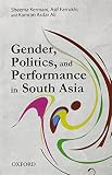 Gender, politics, and performance in South Asia
