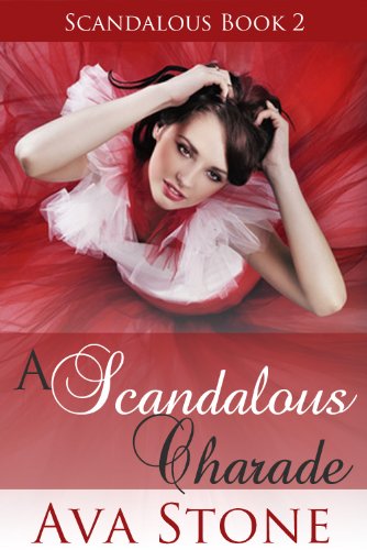 A Scandalous Charade (Scandalous Series, BOOK 2) by Ava Stone