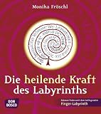 Die heilende Kraft des Labyrinths - Monika Fr&ouml;schl