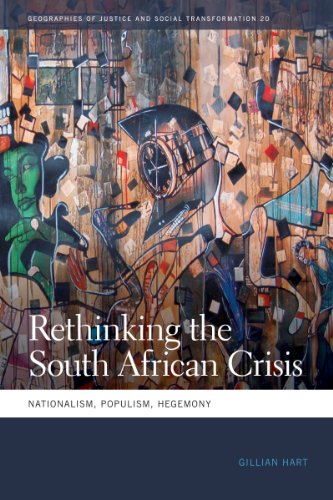 Rethinking the South African Crisis: Nationalism, Populism, Hegemony (Geographies of Justice and Social Transformation Ser.)