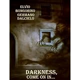 Darkness, come on in... (Short stories)di Germano Dalcielo