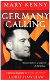 Germany Calling: A Personal Biography of William Joyce - `Lord Haw-Haw`