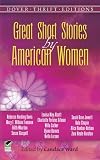 Great Short Stories by American Women (Dover Thrift Editions) [Paperback] [1996] Dover Ed. Candace Ward
