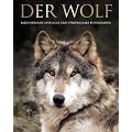 Der Wolf: Fasziniernde Einblicke und spektakul�re Fotografien