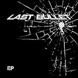 Last Bullet Last Bullet - EP
