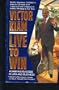 Live to Win: Achieving Success in Life and Business