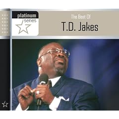 The Best of T.D. Jakes: Platinum Series