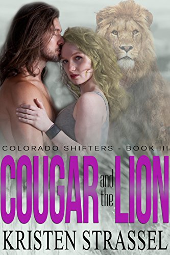 Cougar and the Lion: BBW Paranormal Shape Shifter Romance (Colorado Shifters Book 3), by Kristen Strassel