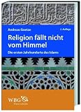Produkt-Bild: Religion f&auml;llt nicht vom Himmel: Die ersten Jahrhunderte des Islams. Verzeichnis der Bibel- und Koranstellen