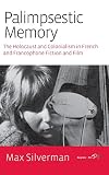 Palimpsestic memory : the Holocaust and colonialism in French and francophone fiction and film
