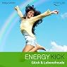 H&ouml;rbuch Energy Kick: Mehr Glück & Lebensfreude durch positive, kraftvolle Gedanken