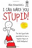 I can make you stupid!
