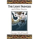 The Light Princess, and Other Stories (Fantasy Stories of George MacDonald) book cover