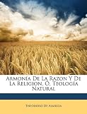 Armona de La Razon y de La Religion, , Teologa Natural (Spanish Edition)