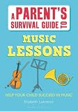 A parent's survival guide to music lessons : help your child succeed in music