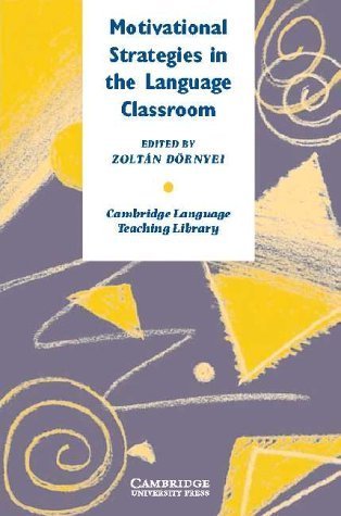 Motivational Strategies in the Language Classroom (Cambridge Language Teaching Library) by Dörnyei, Dr Zoltan (2001) Paperback
